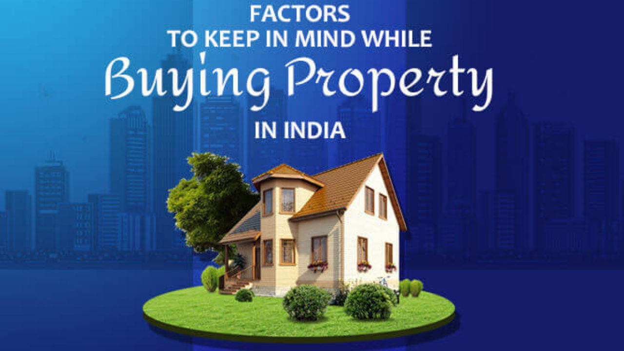 factors to keep in mind while buying a property in india 1280x720